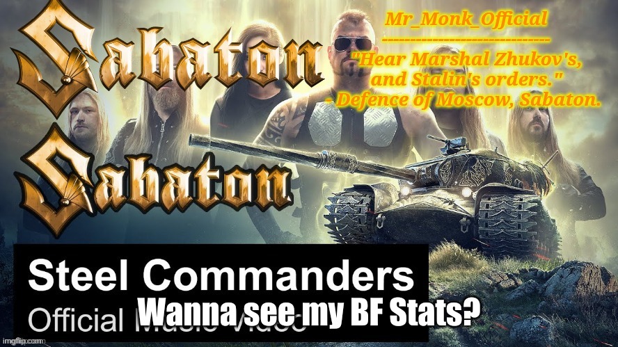 Mr_Monk Sabaton Temp | Wanna see my BF Stats? | image tagged in mr_monk sabaton temp | made w/ Imgflip meme maker