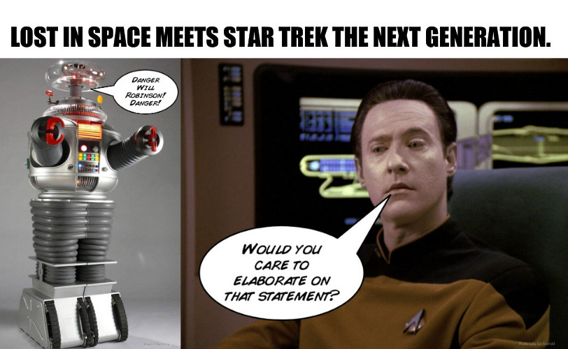 The Robot and the Android | image tagged in star trek,lost in space | made w/ Imgflip meme maker