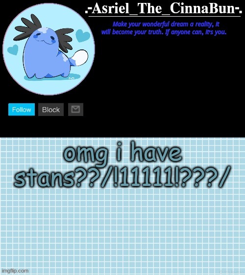 /j | omg i have stans??/!11111!???/ | image tagged in cinna's wooper temp | made w/ Imgflip meme maker