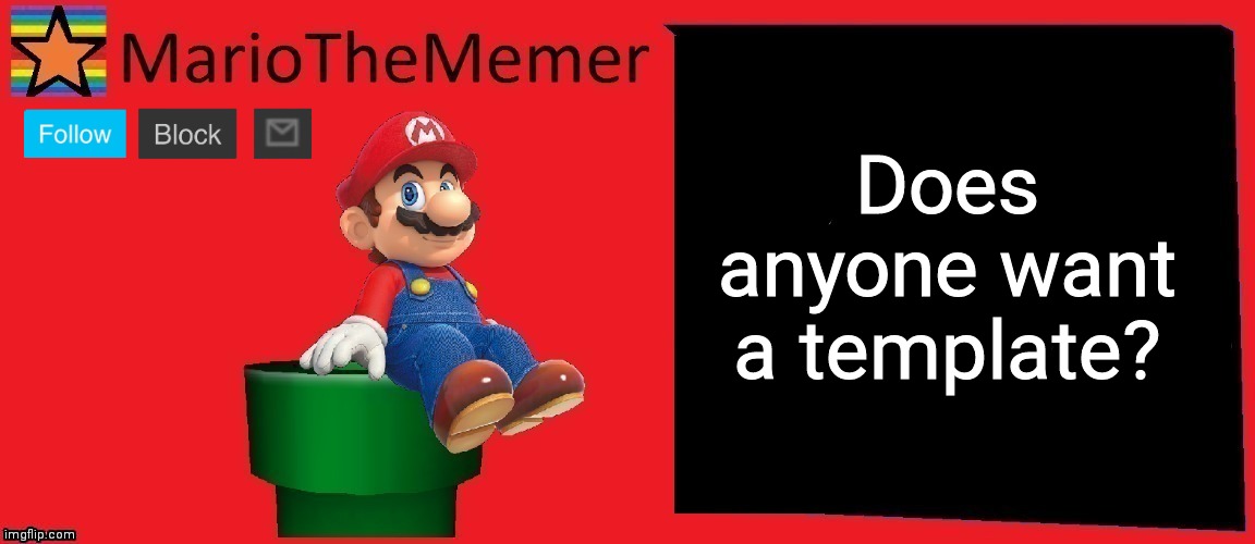 MarioTheMemer announcement template v1 | Does anyone want a template? | image tagged in mariothememer announcement template v1 | made w/ Imgflip meme maker