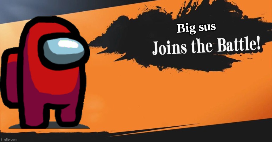 Smash Bros. | Big sus | image tagged in smash bros | made w/ Imgflip meme maker