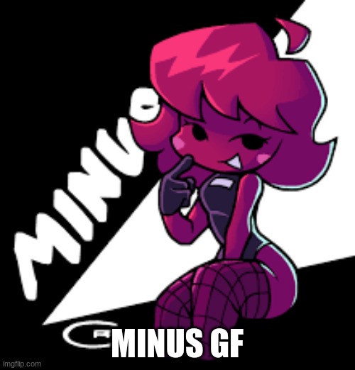 MINUS GF | made w/ Imgflip meme maker