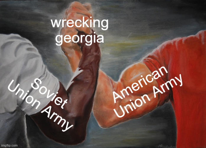 Epic Handshake | wrecking
georgia; American 
Union Army; Soviet Union Army | image tagged in memes,epic handshake | made w/ Imgflip meme maker