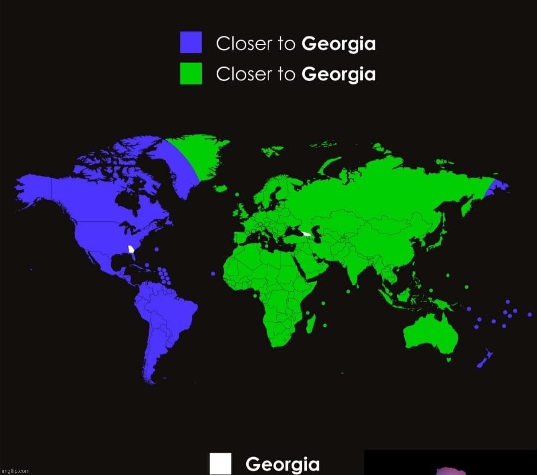 Geography counts as history right? | image tagged in closer to georgia,georgia,map,maps,geography,world | made w/ Imgflip meme maker