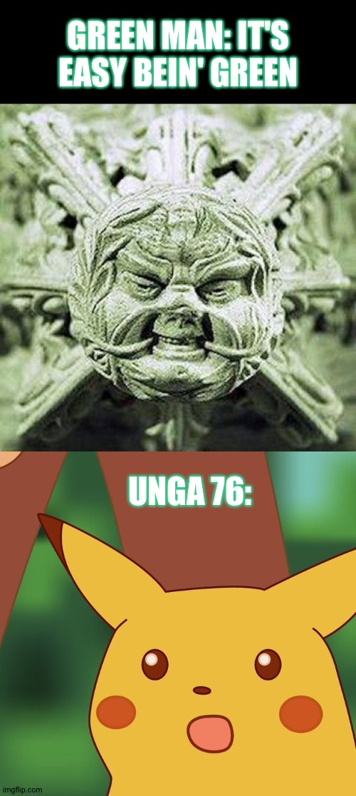 Still reminiscing | GREEN MAN: IT'S EASY BEIN' GREEN; UNGA 76: | image tagged in surprised pikachu sharp image,united nations,boris johnson,kermit the frog,green,british empire | made w/ Imgflip meme maker