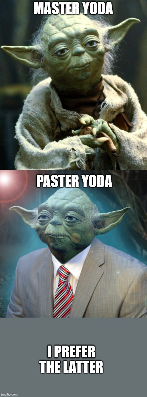 MASTER YODA; PASTER YODA; I PREFER THE LATTER | image tagged in memes,star wars yoda | made w/ Imgflip meme maker