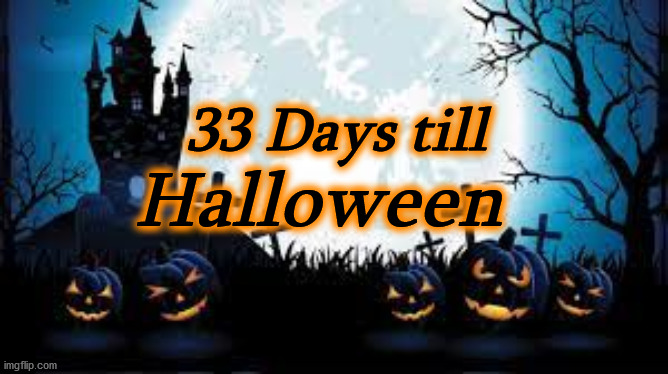 halloween | 33 Days till; Halloween | image tagged in halloween | made w/ Imgflip meme maker