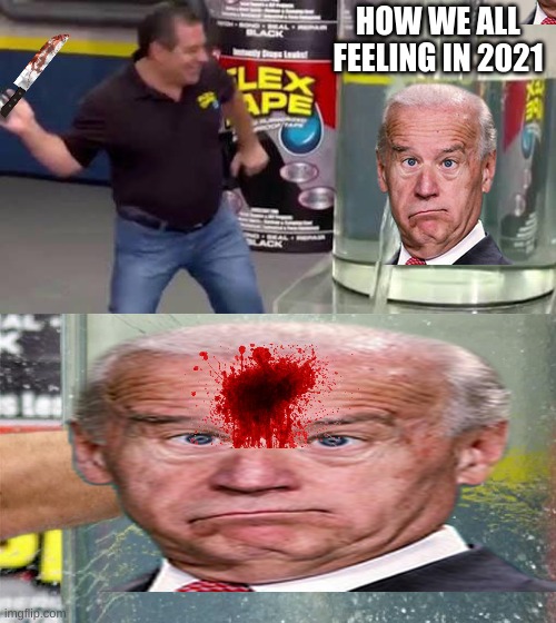 Flex Tape | HOW WE ALL FEELING IN 2021 | image tagged in flex tape | made w/ Imgflip meme maker