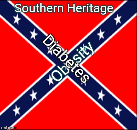 Southern Heritage; Obesity; Diabetes | made w/ Imgflip meme maker