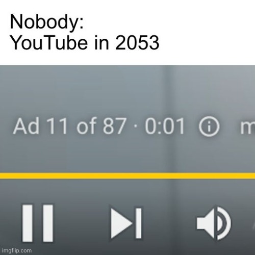 *Video will play after ads* | made w/ Imgflip meme maker