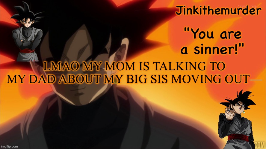 LMAO MY MOM IS TALKING TO MY DAD ABOUT MY BIG SIS MOVING OUT— | made w/ Imgflip meme maker