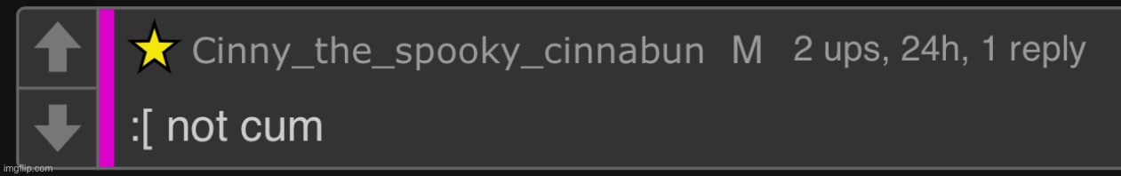:[ not cum | image tagged in not cum | made w/ Imgflip meme maker