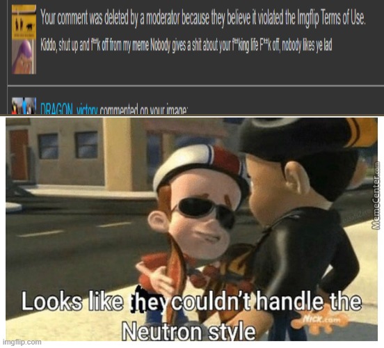 Looks like they couldn't handle the Neutron style | image tagged in looks like they couldn't handle the neutron style | made w/ Imgflip meme maker