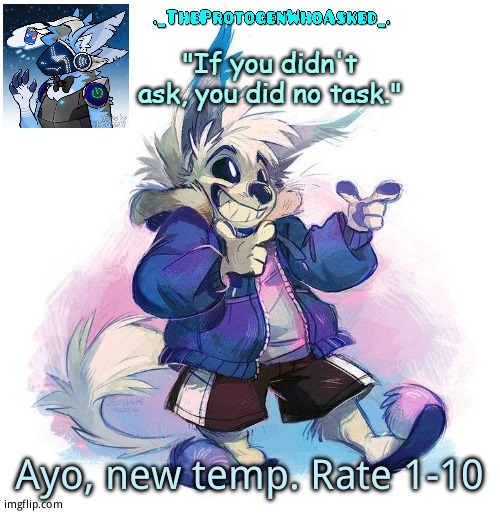 TheProtogenWhoAsked Furry Sans Part 3 Announcement Template | Ayo, new temp. Rate 1-10 | image tagged in theprotogenwhoasked furry sans part 3 announcement template | made w/ Imgflip meme maker