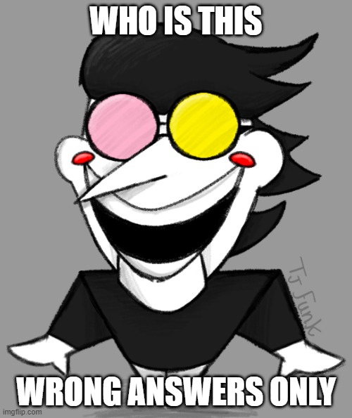 h | WHO IS THIS; WRONG ANSWERS ONLY | made w/ Imgflip meme maker