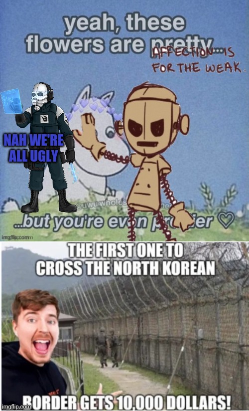 NAH WE'RE ALL UGLY | made w/ Imgflip meme maker