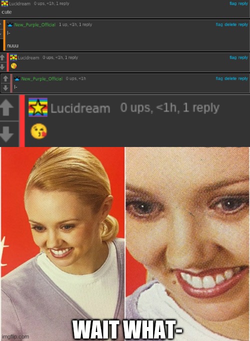 WAIT WHAT- | image tagged in wait what | made w/ Imgflip meme maker