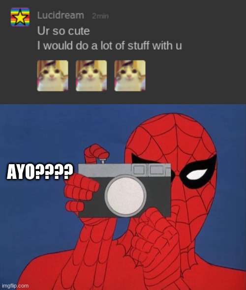 AYO???? | image tagged in memes,spiderman camera | made w/ Imgflip meme maker