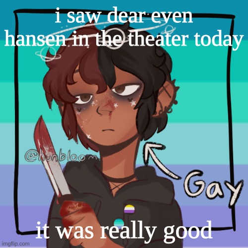 h i :P | i saw dear even hansen in the theater today; it was really good | image tagged in r e e e picrew | made w/ Imgflip meme maker