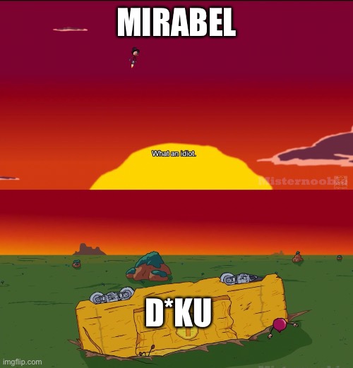 D*ku<<<<<<<<Mirabel | MIRABEL; D*KU | made w/ Imgflip meme maker
