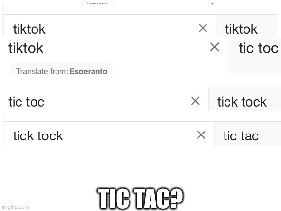 I will not see tic tacs the same way, other than trash | TIC TAC? | image tagged in blank white template,tik tok sucks,tic tac,yeet | made w/ Imgflip meme maker