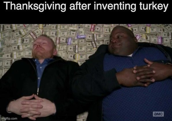 thanksgiving is just around the corner | Thanksgiving after inventing turkey | image tagged in people after inventing,thanksgiving | made w/ Imgflip meme maker