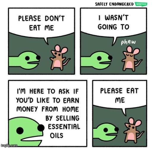 nope | image tagged in comics/cartoons,snake,mouse,please eat me | made w/ Imgflip meme maker