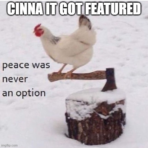 death | CINNA IT GOT FEATURED | image tagged in death | made w/ Imgflip meme maker