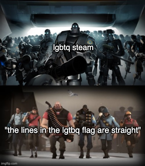 Mann vs Machine | lgbtq steam; "the lines in the lgtbq flag are straight" | image tagged in mann vs machine | made w/ Imgflip meme maker