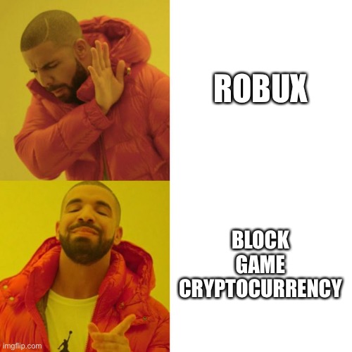 I’m sorry | ROBUX; BLOCK GAME CRYPTOCURRENCY | image tagged in drake blank,memes | made w/ Imgflip meme maker