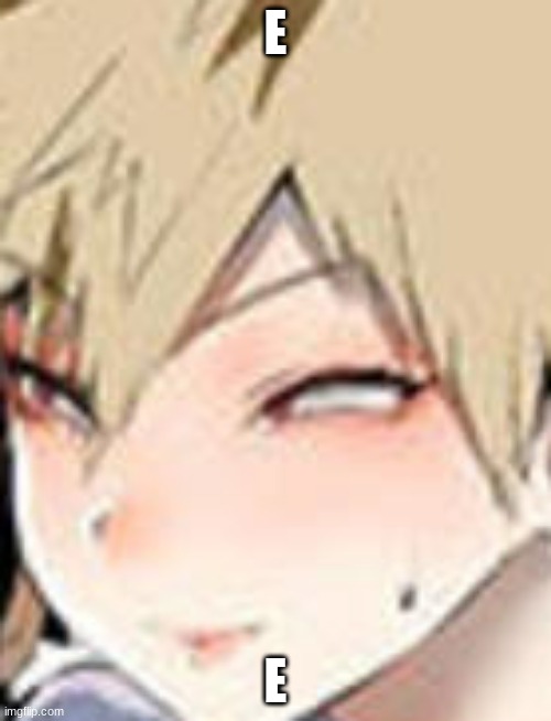 E | E; E | image tagged in e | made w/ Imgflip meme maker