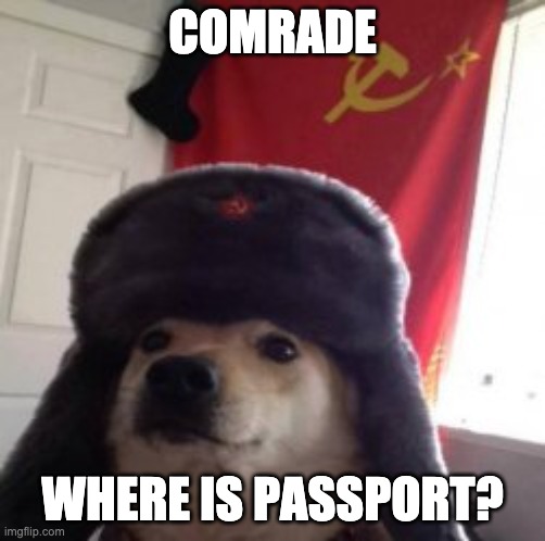 Comrade | COMRADE; WHERE IS PASSPORT? | image tagged in comrade doge | made w/ Imgflip meme maker