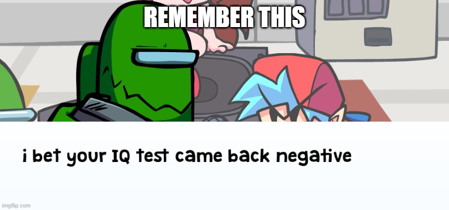 negative | REMEMBER THIS | image tagged in negative | made w/ Imgflip meme maker