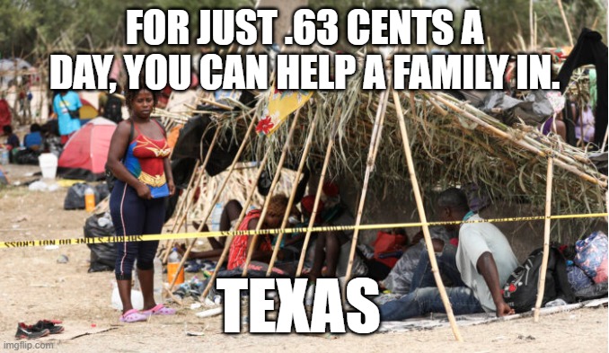 Wait, What |  FOR JUST .63 CENTS A DAY, YOU CAN HELP A FAMILY IN. TEXAS | image tagged in joe biden,donald trump | made w/ Imgflip meme maker