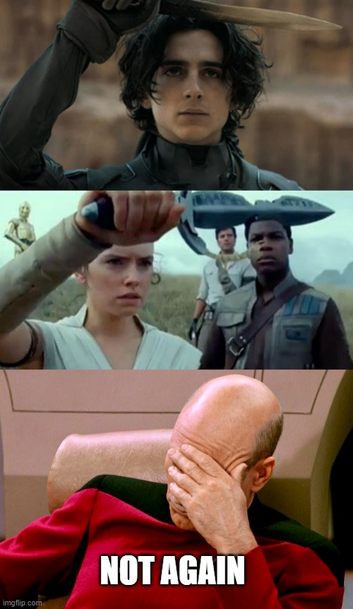 I hope that isn't what I think it is | NOT AGAIN | image tagged in not again,memes,funny,dune,star wars | made w/ Imgflip meme maker