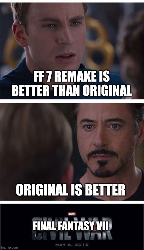 Marvel Civil War 1 Meme | FF 7 REMAKE IS BETTER THAN ORIGINAL; ORIGINAL IS BETTER; FINAL FANTASY VII | image tagged in memes,marvel civil war 1 | made w/ Imgflip meme maker