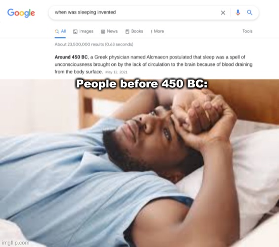 no sleep | People before 450 BC: | image tagged in memes | made w/ Imgflip meme maker