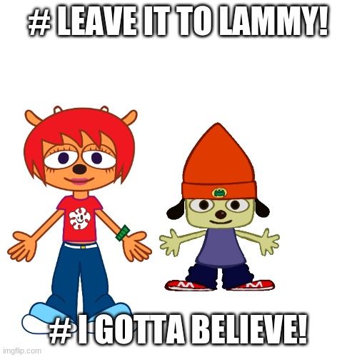 # LEAVE IT TO LAMMY! # I GOTTA BELIEVE! | image tagged in um jammer lmmy | made w/ Imgflip meme maker