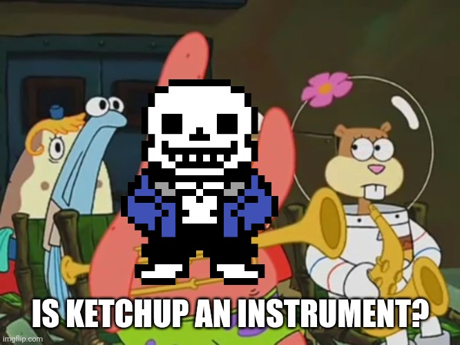 Is mayonnaise an instrument? | IS KETCHUP AN INSTRUMENT? | image tagged in is mayonnaise an instrument | made w/ Imgflip meme maker