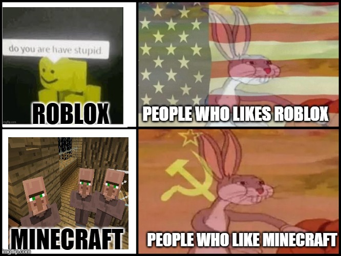 when people argue what game they like | PEOPLE WHO LIKES ROBLOX; ROBLOX; MINECRAFT; PEOPLE WHO LIKE MINECRAFT | image tagged in capitalist and communist,roblox,minecraft | made w/ Imgflip meme maker