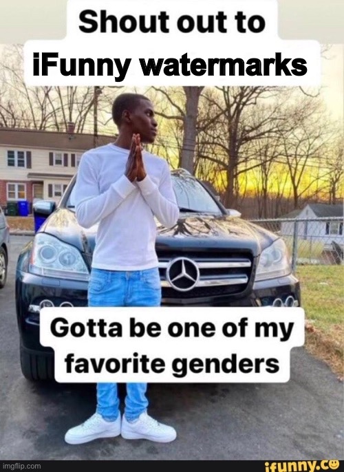 No YOU cry about it!!!!!!! | iFunny watermarks | image tagged in gotta be one of my favorite genders,funny | made w/ Imgflip meme maker