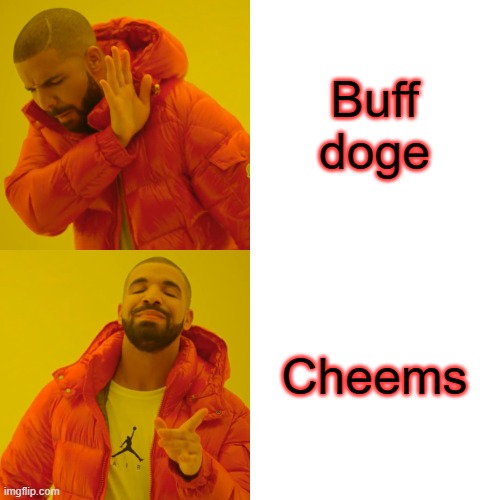Buff doge vs Cheems | Buff doge; Cheems | image tagged in memes,drake hotline bling | made w/ Imgflip meme maker