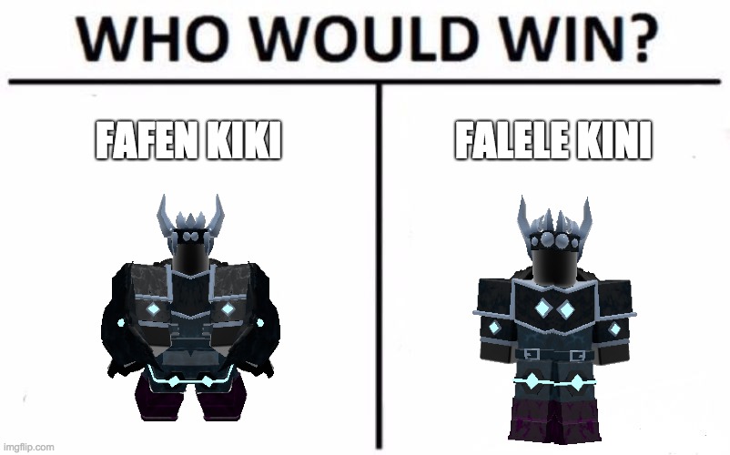 Who Would Win? | FAFEN KIKI; FALELE KINI | image tagged in memes,who would win | made w/ Imgflip meme maker