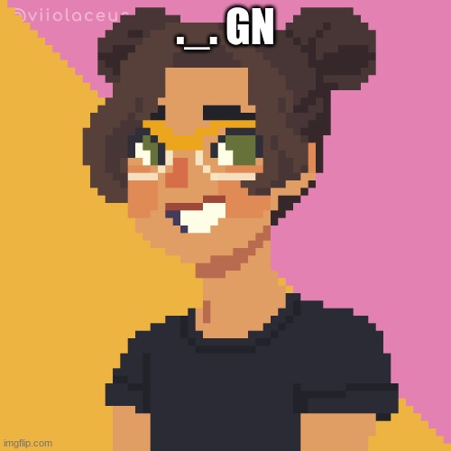 gEt oFf ThAT sTufF rItE nAh!1! | ._. GN | image tagged in pixel me p | made w/ Imgflip meme maker