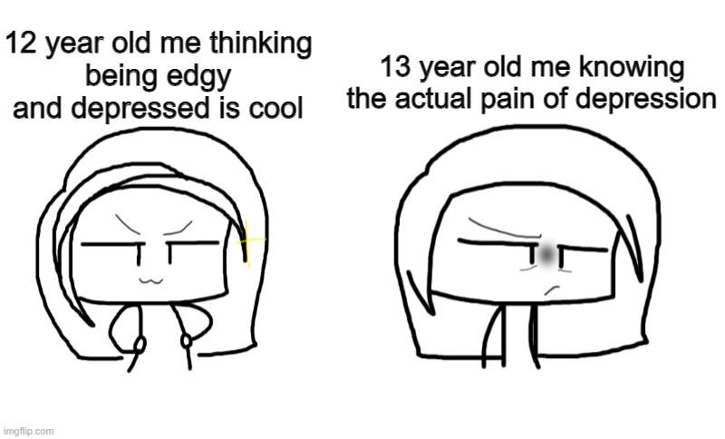 I thought of drawing a meme (I drew my persona-) | 13 year old me knowing
the actual pain of depression; 12 year old me thinking
being edgy and depressed is cool | image tagged in pain | made w/ Imgflip meme maker