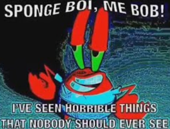 Post from a different website. Repost? Idk | image tagged in spongebob,spongebob meme,mr krabs blur meme,repost,imagination spongebob,mental health | made w/ Imgflip meme maker