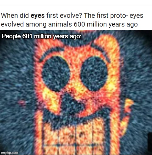 the spooks | People 601 million years ago: | image tagged in funny | made w/ Imgflip meme maker