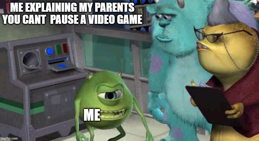 you cant pause it | ME EXPLAINING MY PARENTS YOU CANT  PAUSE A VIDEO GAME; ME | image tagged in mike boi explainin' some shit | made w/ Imgflip meme maker
