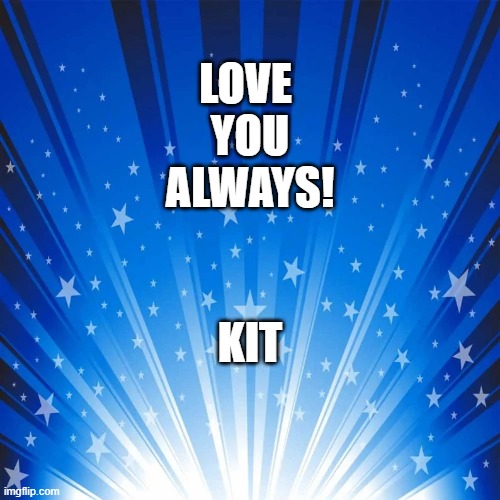 LOVE 
YOU
ALWAYS! KIT | made w/ Imgflip meme maker