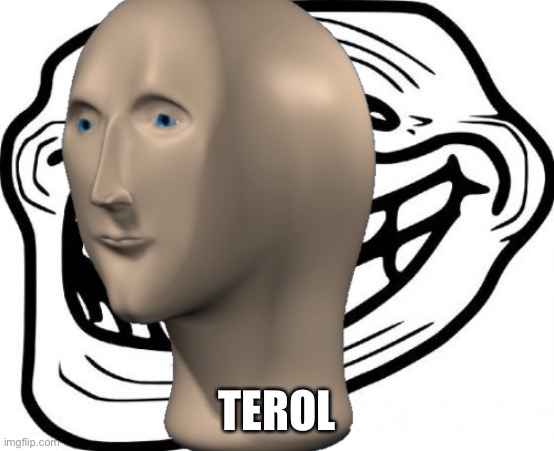 TEROL | made w/ Imgflip meme maker